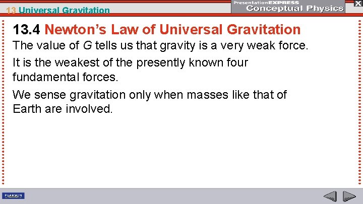 13 Universal Gravitation 13. 4 Newton’s Law of Universal Gravitation The value of G
