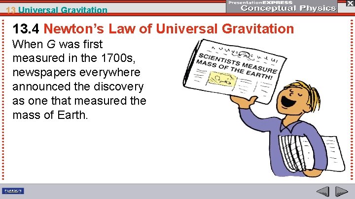 13 Universal Gravitation 13. 4 Newton’s Law of Universal Gravitation When G was first