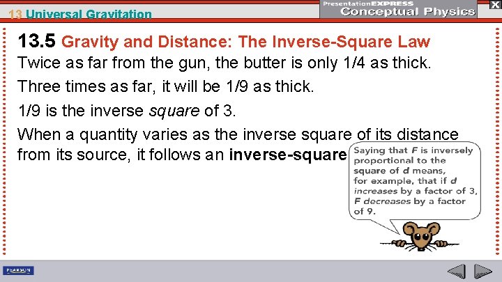 13 Universal Gravitation 13. 5 Gravity and Distance: The Inverse-Square Law Twice as far