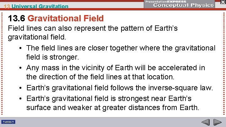 13 Universal Gravitation 13. 6 Gravitational Field lines can also represent the pattern of