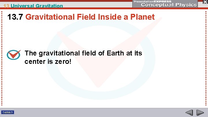 13 Universal Gravitation 13. 7 Gravitational Field Inside a Planet The gravitational field of