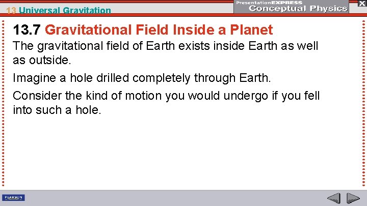 13 Universal Gravitation 13. 7 Gravitational Field Inside a Planet The gravitational field of