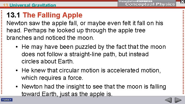 13 Universal Gravitation 13. 1 The Falling Apple Newton saw the apple fall, or