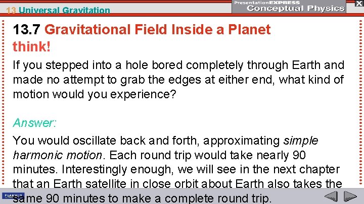 13 Universal Gravitation 13. 7 Gravitational Field Inside a Planet think! If you stepped