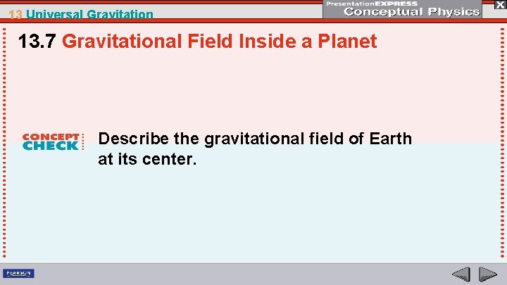 13 Universal Gravitation 13. 7 Gravitational Field Inside a Planet Describe the gravitational field