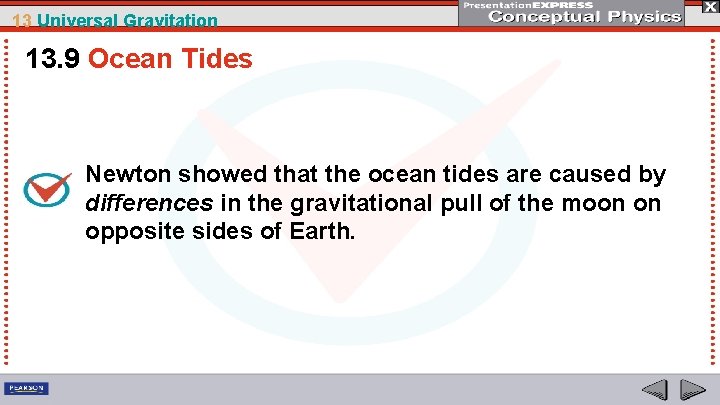 13 Universal Gravitation 13. 9 Ocean Tides Newton showed that the ocean tides are