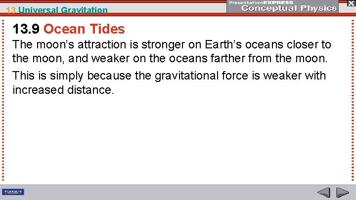 13 Universal Gravitation 13. 9 Ocean Tides The moon’s attraction is stronger on Earth’s