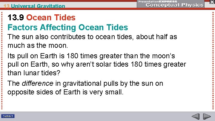 13 Universal Gravitation 13. 9 Ocean Tides Factors Affecting Ocean Tides The sun also