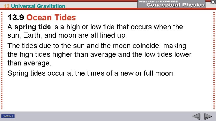 13 Universal Gravitation 13. 9 Ocean Tides A spring tide is a high or