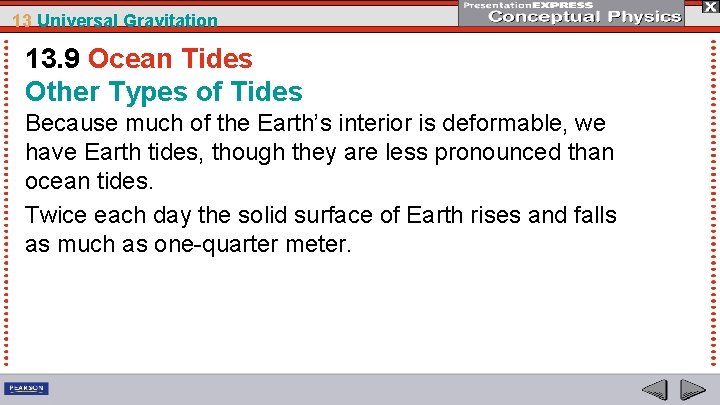 13 Universal Gravitation 13. 9 Ocean Tides Other Types of Tides Because much of