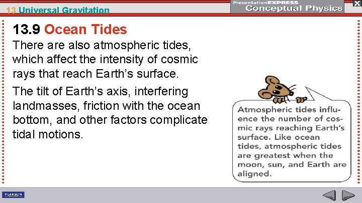 13 Universal Gravitation 13. 9 Ocean Tides There also atmospheric tides, which affect the