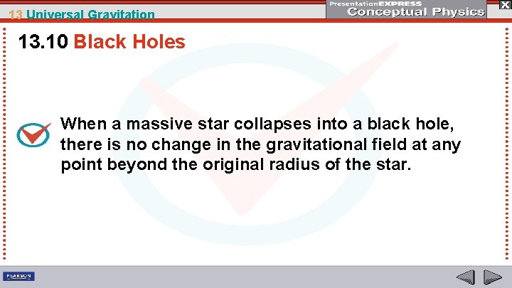 13 Universal Gravitation 13. 10 Black Holes When a massive star collapses into a