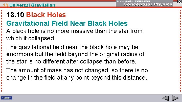 13 Universal Gravitation 13. 10 Black Holes Gravitational Field Near Black Holes A black