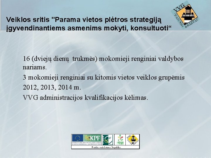 Veiklos sritis "Parama vietos plėtros strategiją įgyvendinantiems asmenims mokyti, konsultuoti“ 16 (dviejų dienų trukmės)