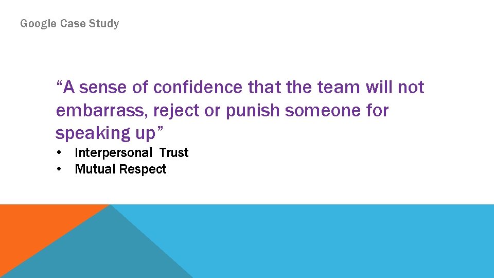 Google Case Study “A sense of confidence that the team will not embarrass, reject