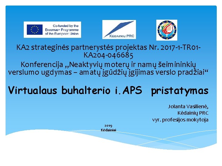 KA 2 strateginės partnerystės projektas Nr. 2017 -1 -TR 01 KA 204 -046685 Konferencija