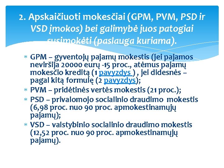 2. Apskaičiuoti mokesčiai (GPM, PVM, PSD ir VSD įmokos) bei galimybė juos patogiai susimokėti