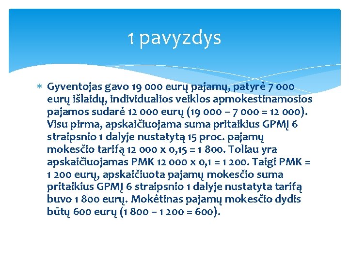 1 pavyzdys Gyventojas gavo 19 000 eurų pajamų, patyrė 7 000 eurų išlaidų, individualios