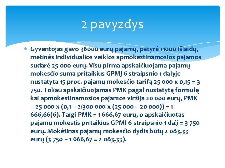 2 pavyzdys Gyventojas gavo 36000 eurų pajamų, patyrė 11000 išlaidų, metinės individualios veiklos apmokestinamosios