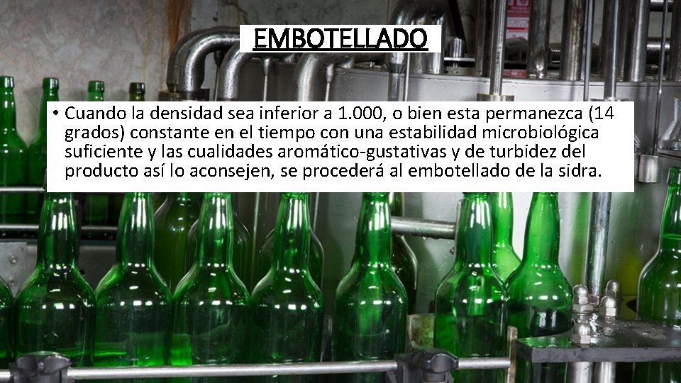 EMBOTELLADO • Cuando la densidad sea inferior a 1. 000, o bien esta permanezca