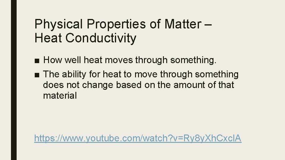 Physical Properties of Matter – Heat Conductivity ■ How well heat moves through something.