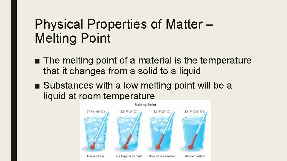 Physical Properties of Matter – Melting Point ■ The melting point of a material