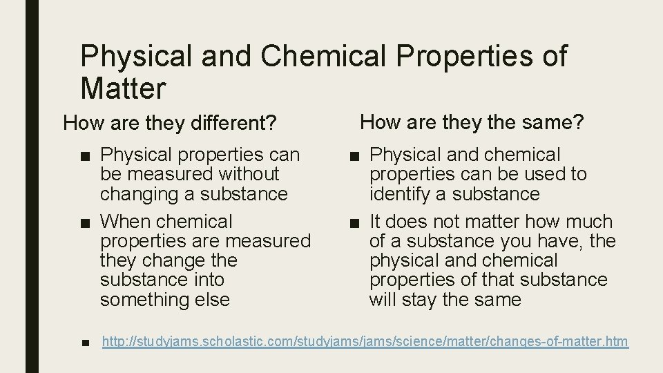 Physical and Chemical Properties of Matter How are they different? ■ Physical properties can