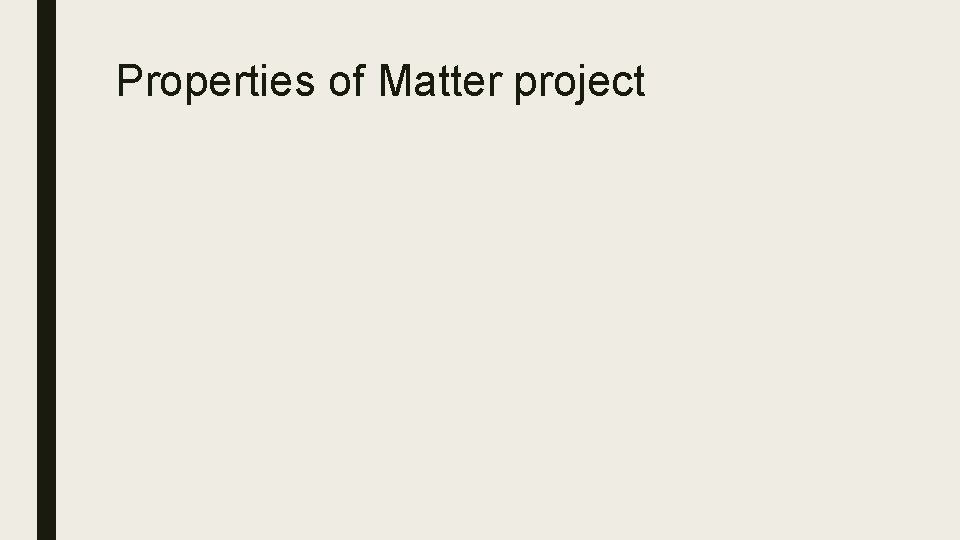 Properties of Matter project 