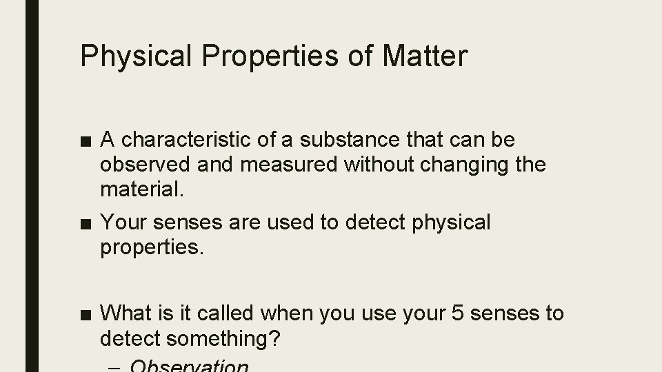 Physical Properties of Matter ■ A characteristic of a substance that can be observed
