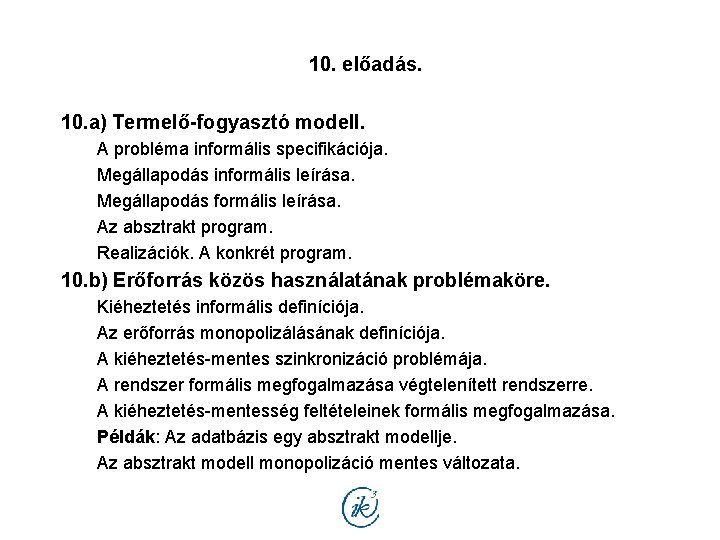 10. előadás. 10. a) Termelő-fogyasztó modell. A probléma informális specifikációja. Megállapodás informális leírása. Megállapodás