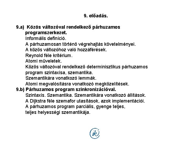 9. előadás. 9. a) Közös változóval rendelkező párhuzamos programszerkezet. Informális definíció. A párhuzamosan történő