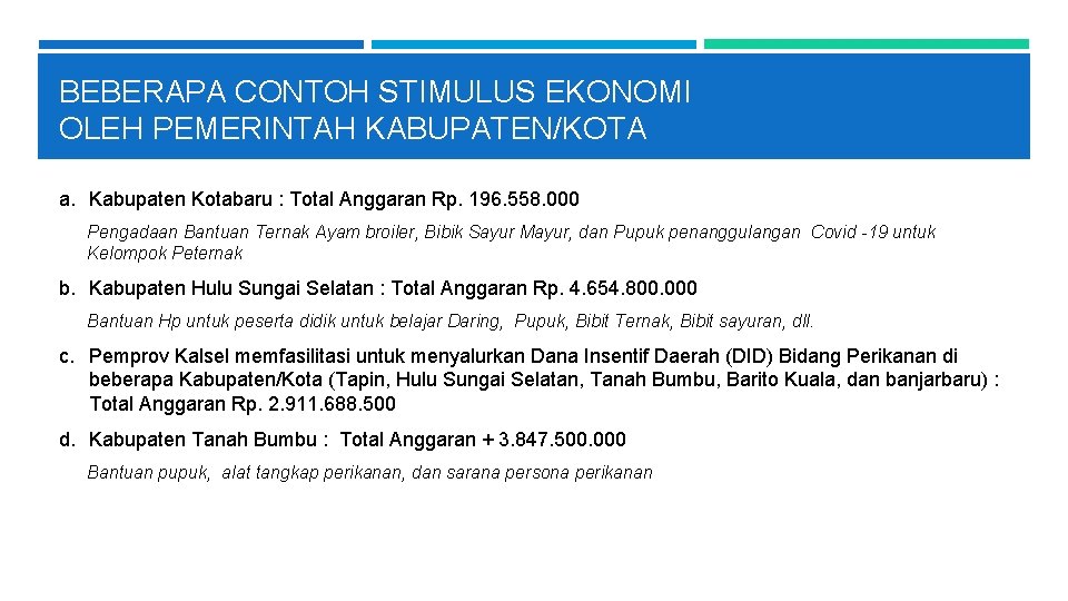 BEBERAPA CONTOH STIMULUS EKONOMI OLEH PEMERINTAH KABUPATEN/KOTA a. Kabupaten Kotabaru : Total Anggaran Rp.