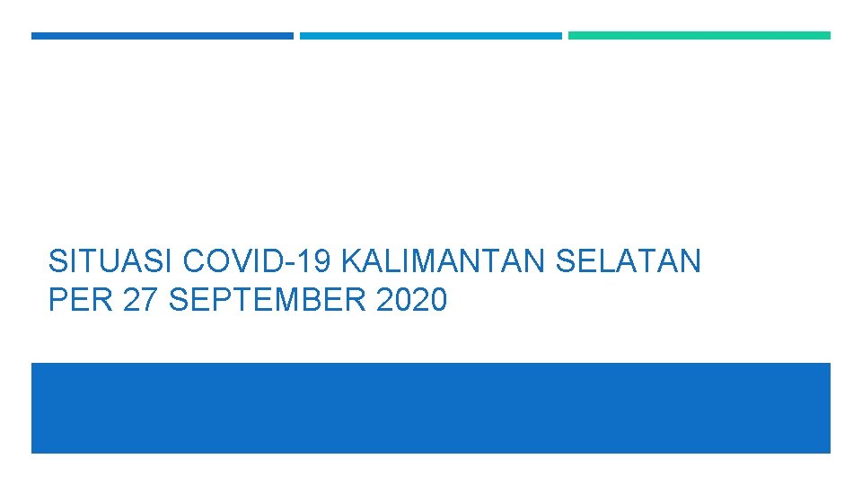 SITUASI COVID-19 KALIMANTAN SELATAN PER 27 SEPTEMBER 2020 