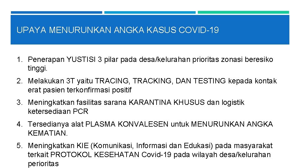 UPAYA MENURUNKAN ANGKA KASUS COVID-19 1. Penerapan YUSTISI 3 pilar pada desa/kelurahan prioritas zonasi