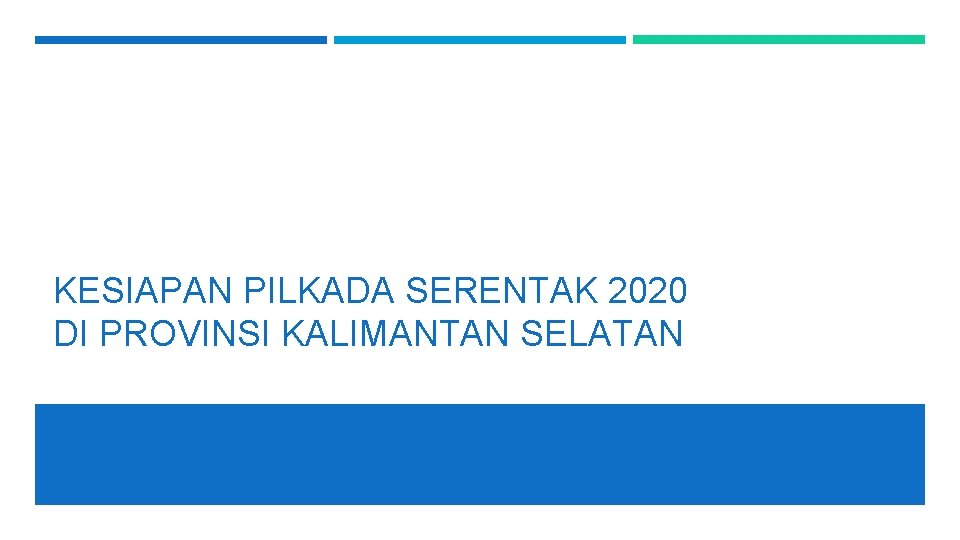 KESIAPAN PILKADA SERENTAK 2020 DI PROVINSI KALIMANTAN SELATAN 