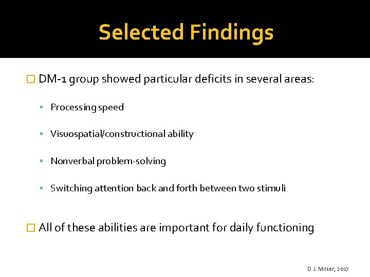 Selected Findings � DM-1 group showed particular deficits in several areas: Processing speed Visuospatial/constructional