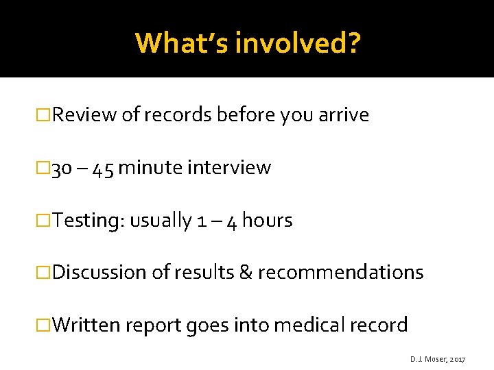 What’s involved? �Review of records before you arrive � 30 – 45 minute interview