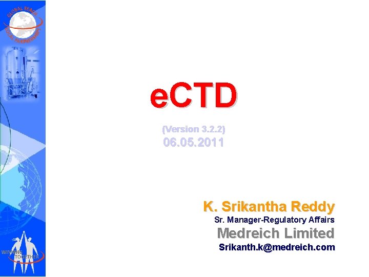 e. CTD (Version 3. 2. 2) 06. 05. 2011 K. Srikantha Reddy Sr. Manager-Regulatory