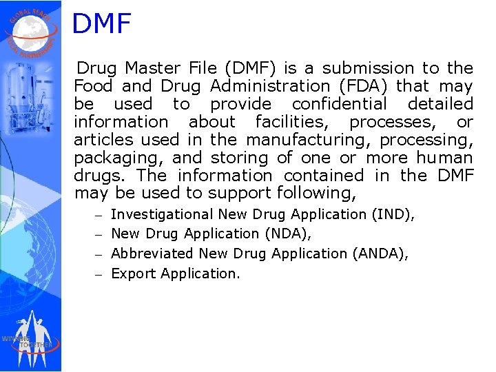 DMF Drug Master File (DMF) is a submission to the Food and Drug Administration