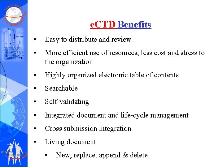 e. CTD Benefits • Easy to distribute and review • More efficient use of