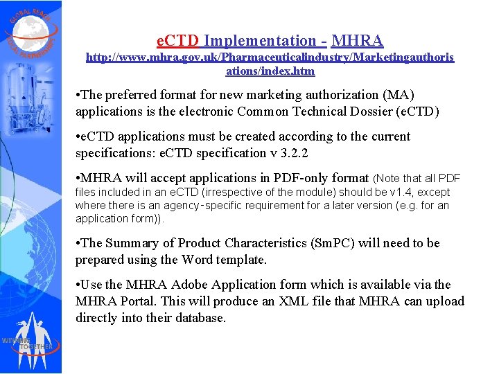 e. CTD Implementation - MHRA http: //www. mhra. gov. uk/Pharmaceuticalindustry/Marketingauthoris ations/index. htm • The