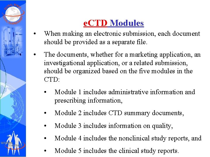 e. CTD Modules • When making an electronic submission, each document should be provided