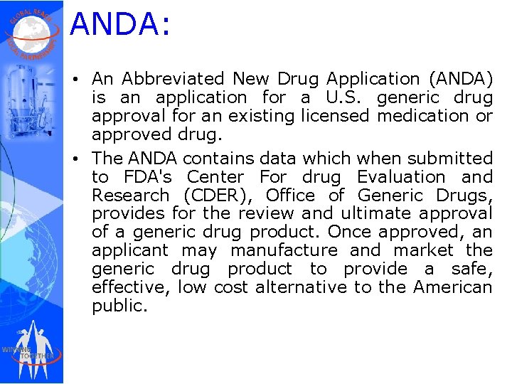 ANDA: • An Abbreviated New Drug Application (ANDA) is an application for a U.