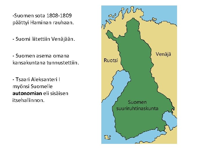 -Suomen sota 1808 -1809 päättyi Haminan rauhaan. - Suomi liitettiin Venäjään. - Suomen asema