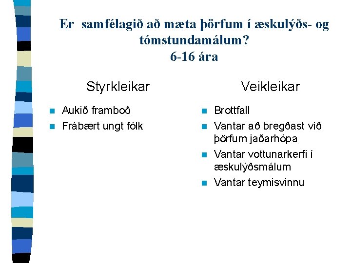 Er samfélagið að mæta þörfum í æskulýðs- og tómstundamálum? 6 -16 ára Styrkleikar Aukið