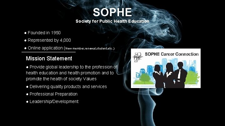 SOPHE Society for Public Health Education ● Founded in 1950 ● Represented by 4,
