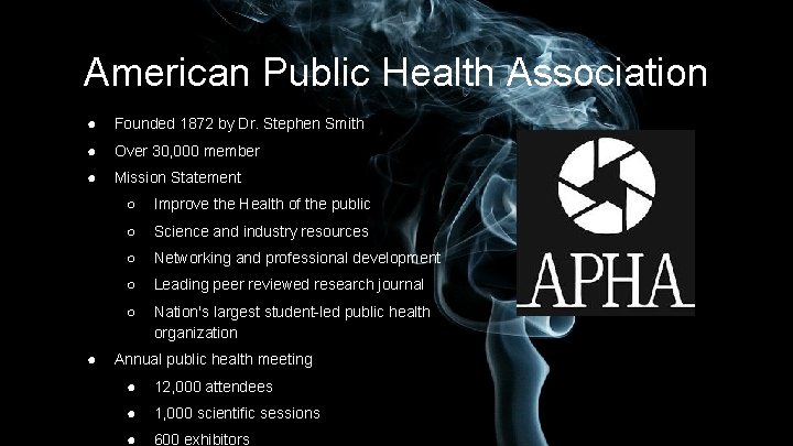 American Public Health Association ● Founded 1872 by Dr. Stephen Smith ● Over 30,