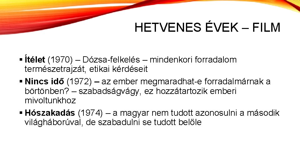 HETVENES ÉVEK – FILM § Ítélet (1970) – Dózsa-felkelés – mindenkori forradalom természetrajzát, etikai