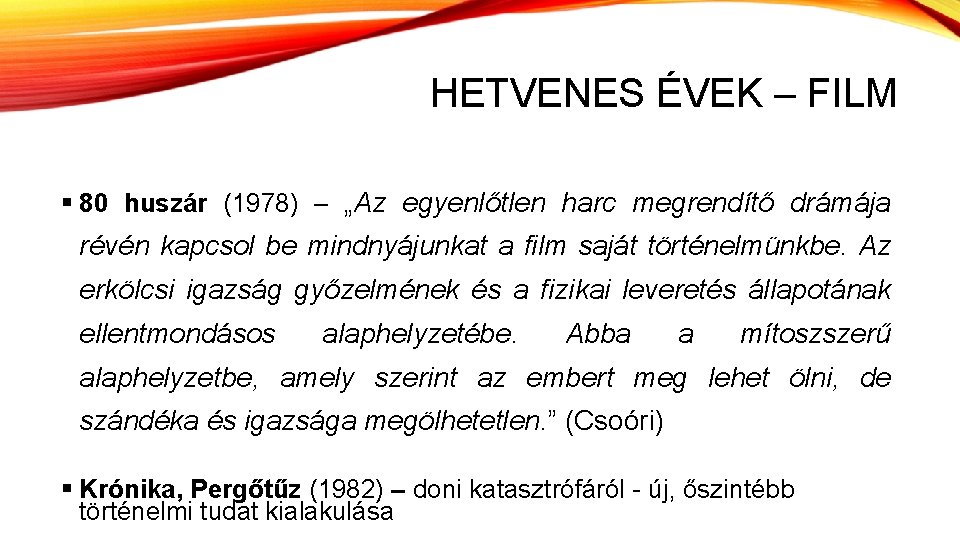 HETVENES ÉVEK – FILM § 80 huszár (1978) – „Az egyenlőtlen harc megrendítő drámája