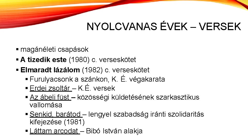 NYOLCVANAS ÉVEK – VERSEK § magánéleti csapások § A tizedik este (1980) c. verseskötet